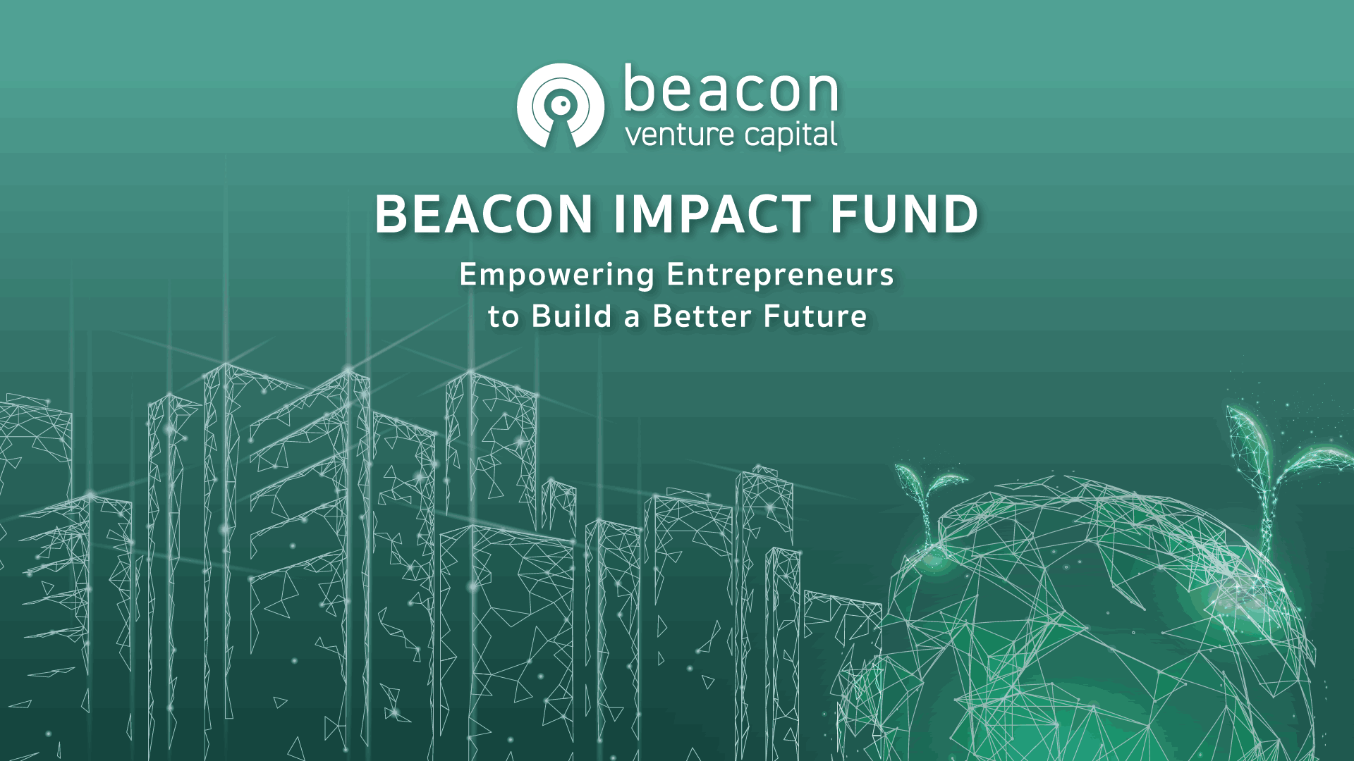 บีคอน วีซี เดินหน้ากองทุน Beacon Impact Fund ตอกย้ำพันธกิจผลักดันโซลูชันความยั่งยืนในเอเชียตะวันออกเฉียงใต้